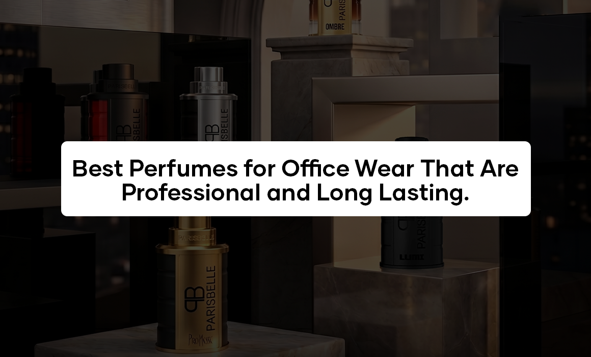 Best Perfumes for Office Wear That Are Professional and Long Lasting