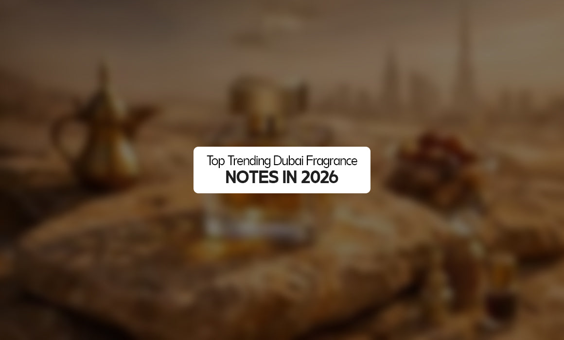 Top Trending Dubai Fragrance Notes in 2026